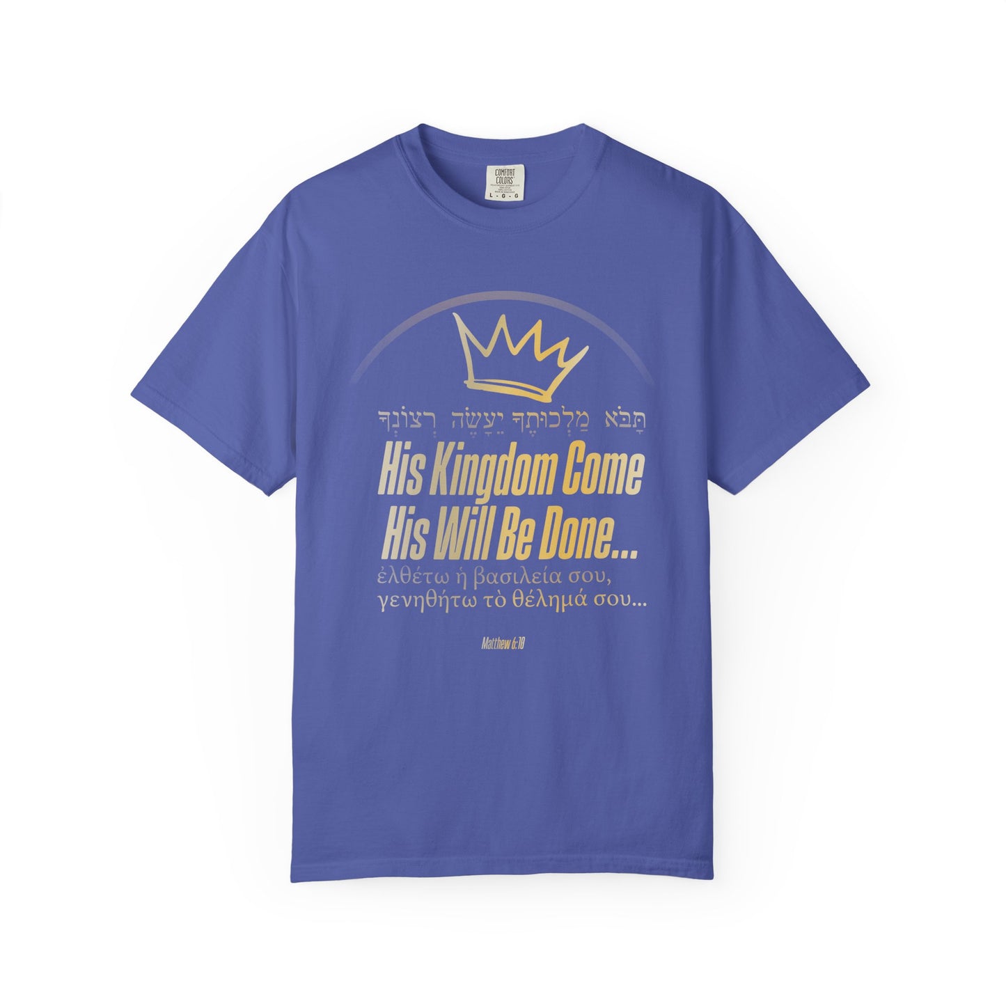 His Kingdom Come Unisex Garment-Dyed T-shirt