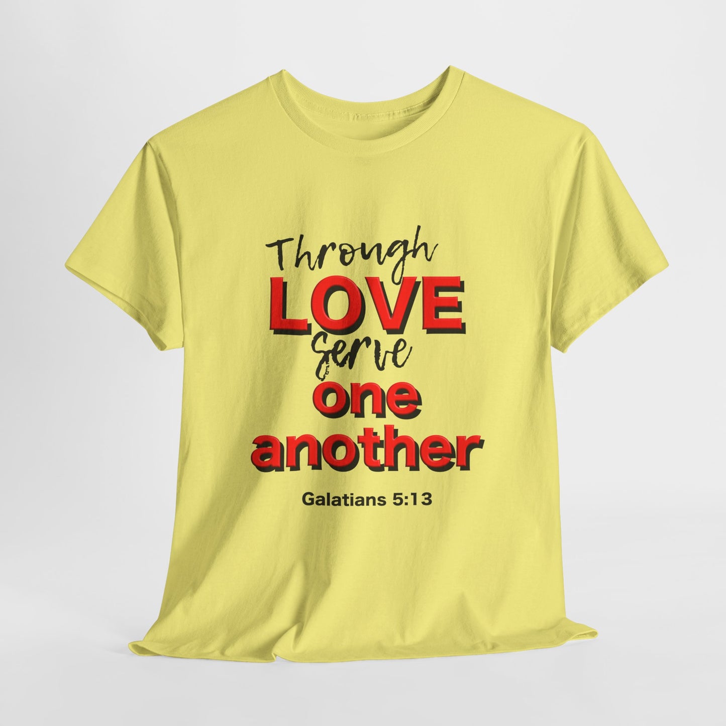Through Love Serve One Another Tee