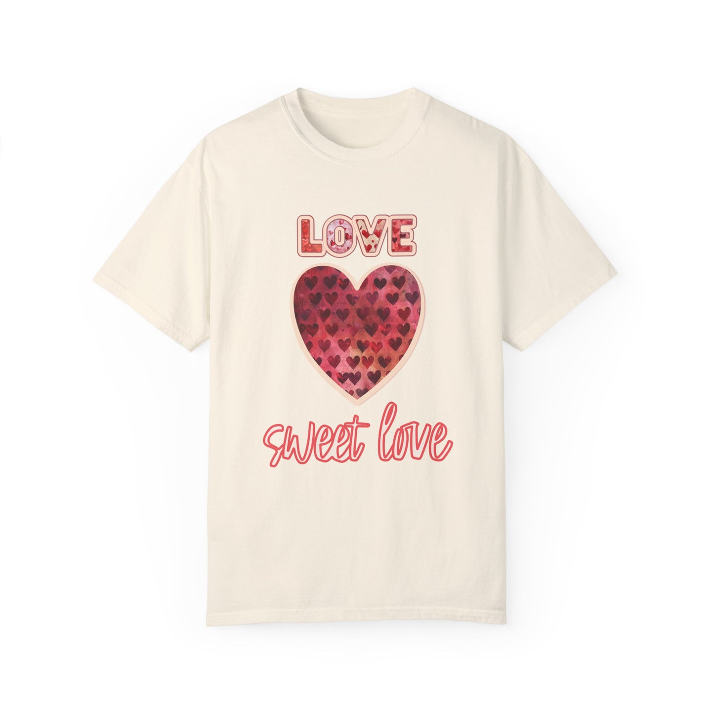 Love Sweet Love Garment-Dyed T-shirt