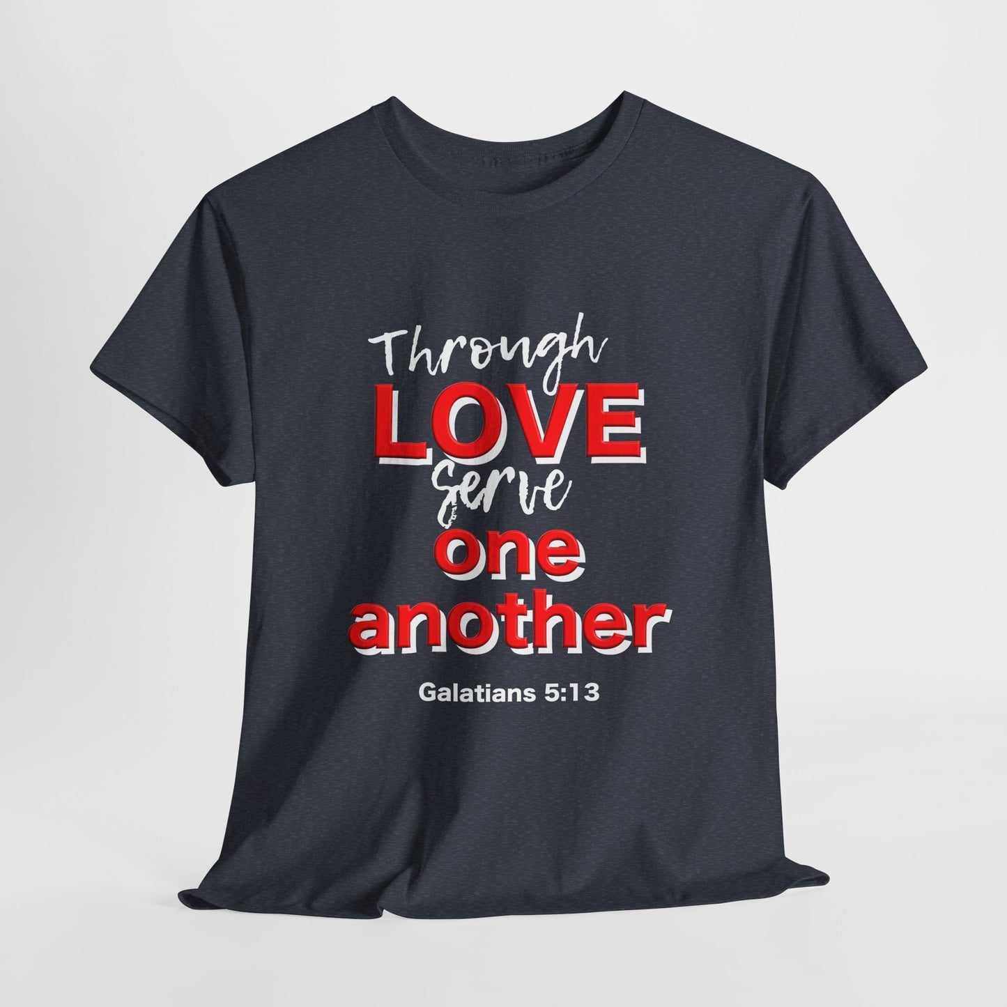 Through Love Serve One Another Tee