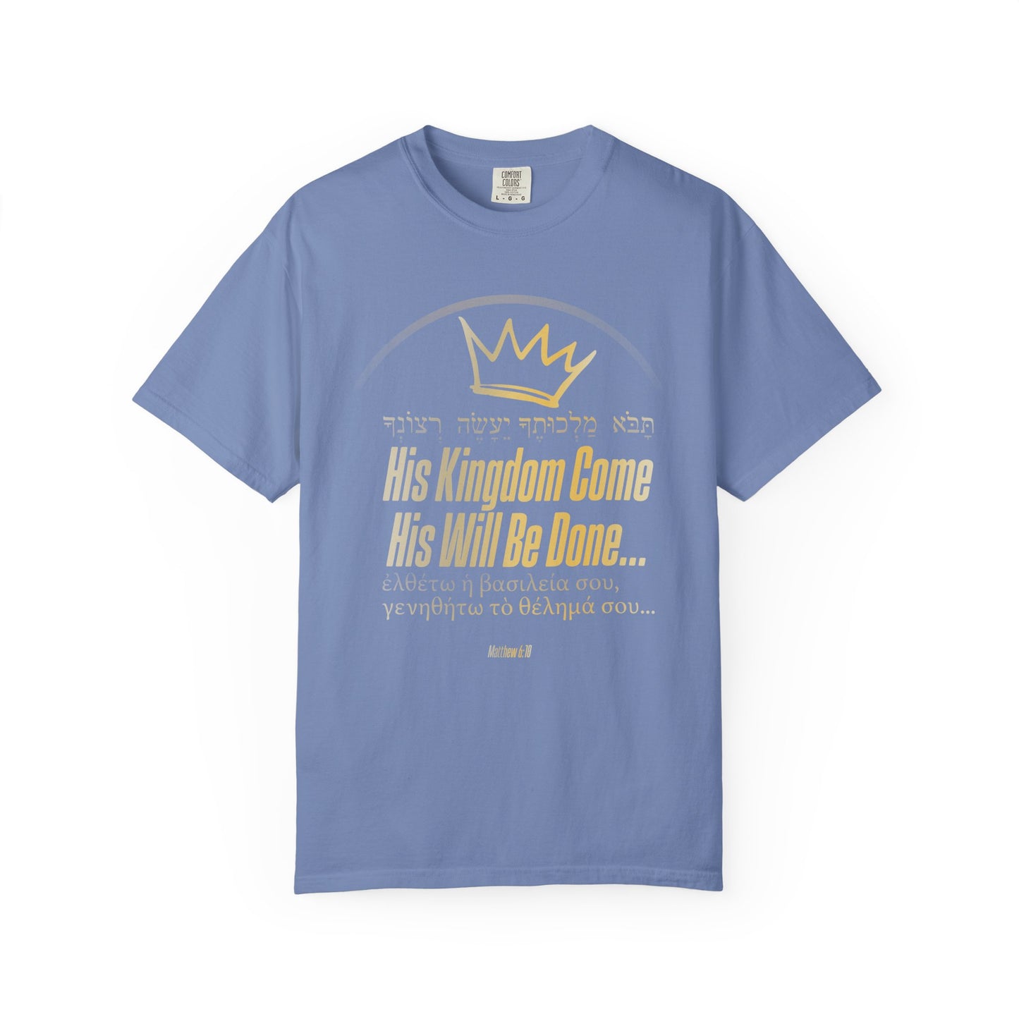 His Kingdom Come Unisex Garment-Dyed T-shirt