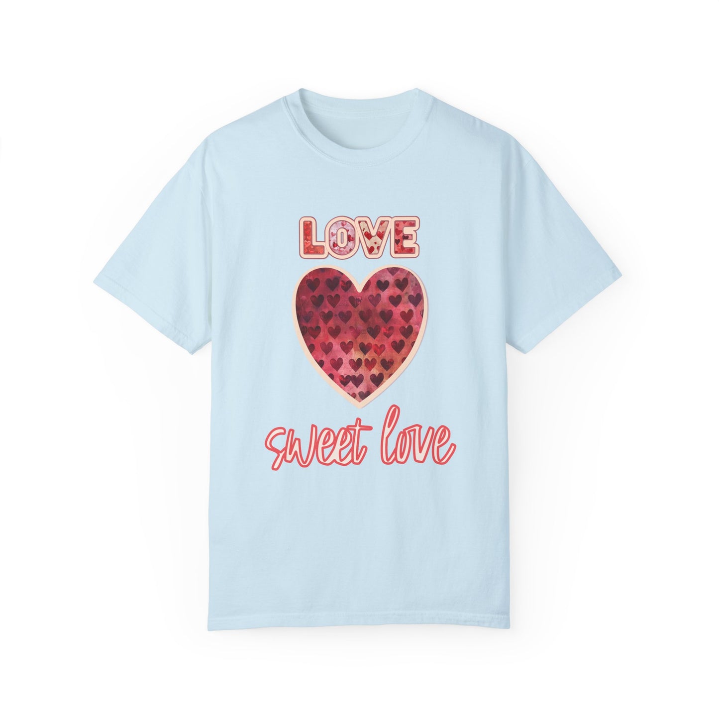 Love Sweet Love Garment-Dyed T-shirt
