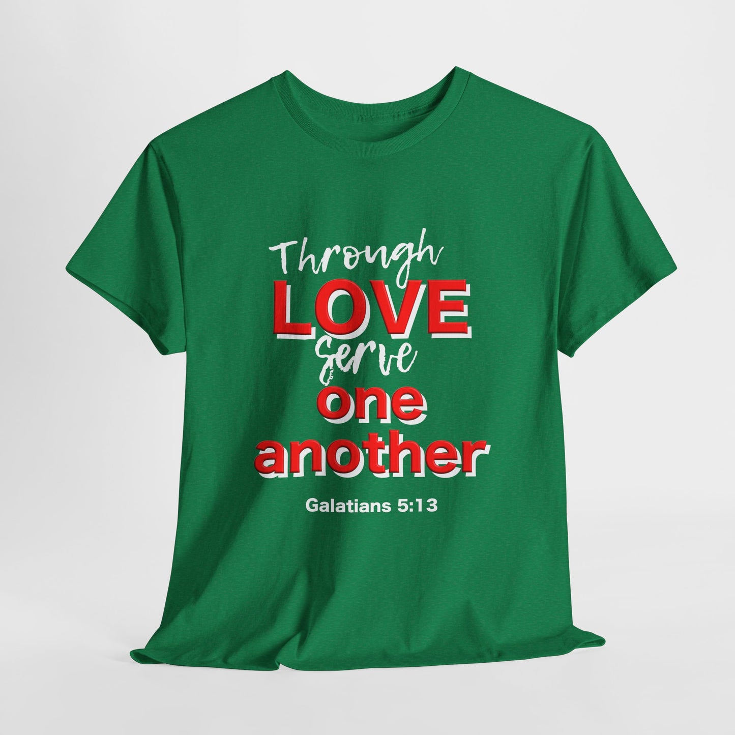 Through Love Serve One Another Tee