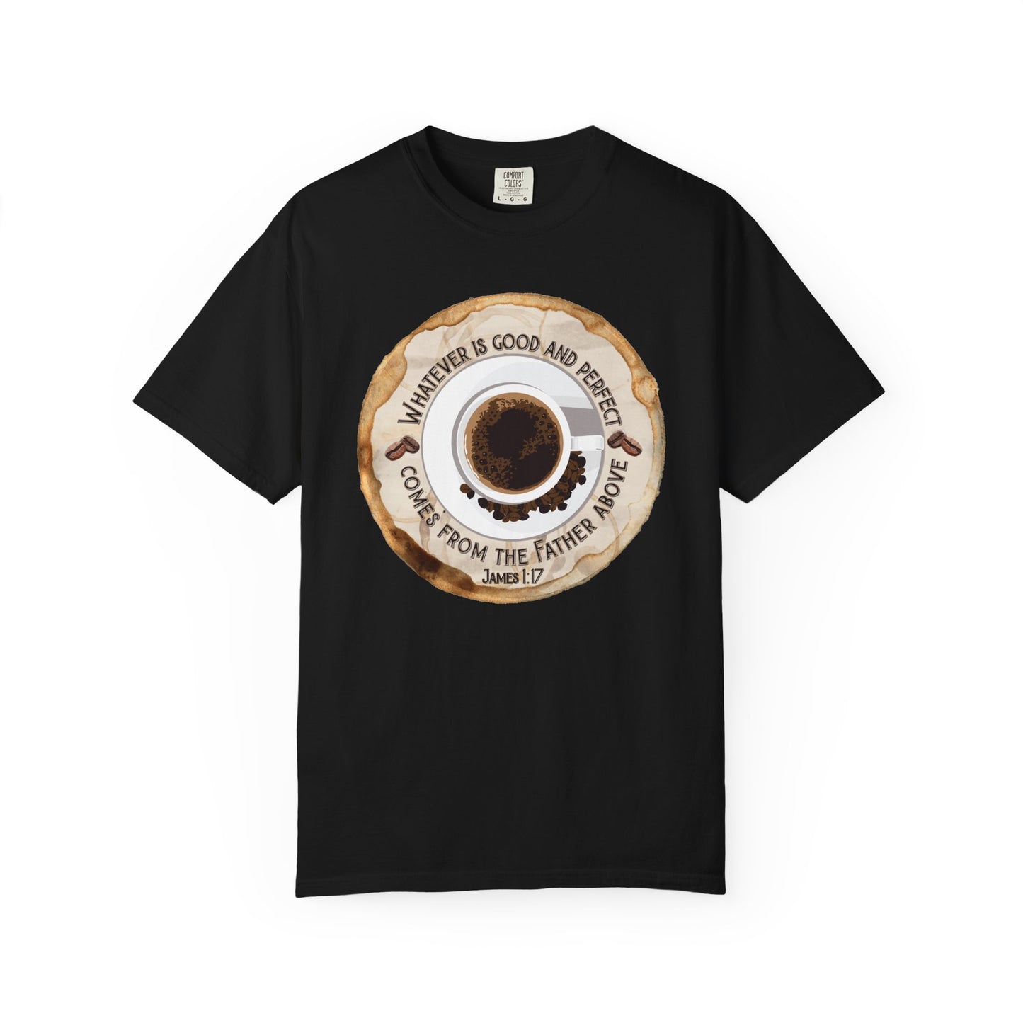 Whatever is Good and Perfect Coffee Tee