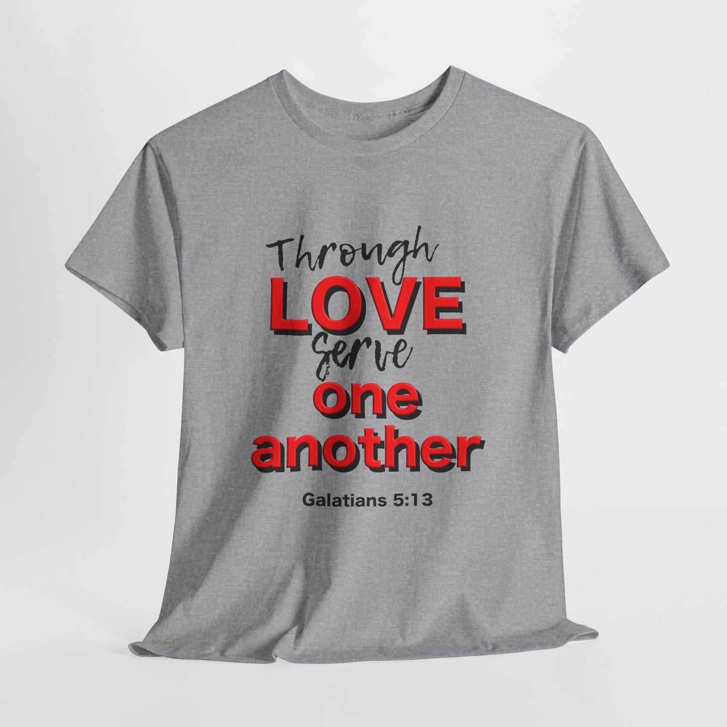 Through Love Serve One Another Tee
