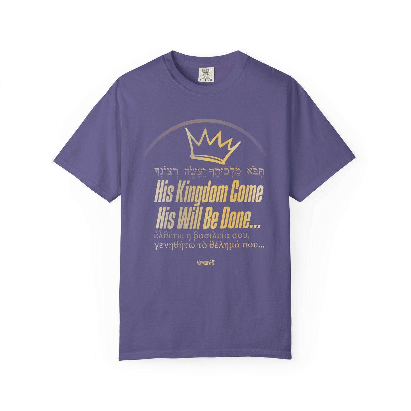 His Kingdom Come Unisex Garment-Dyed T-shirt