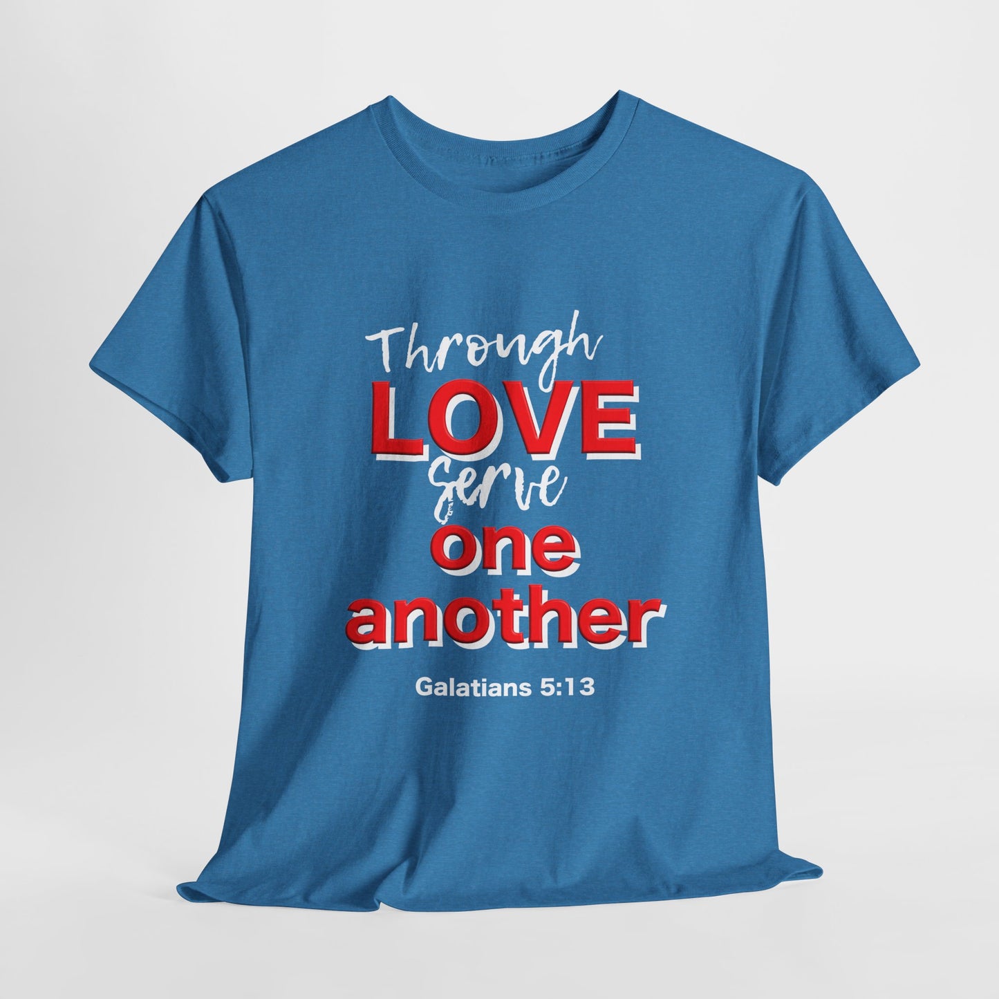 Through Love Serve One Another Tee