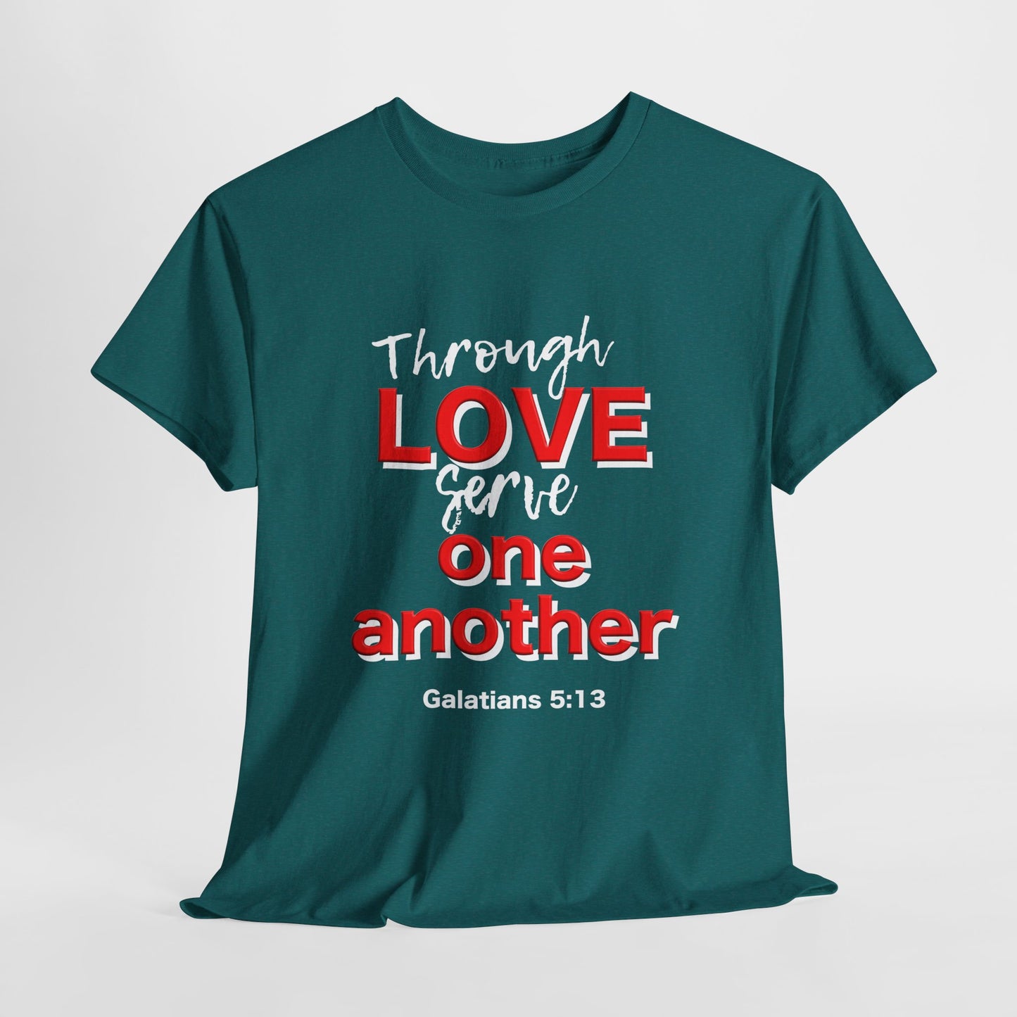 Through Love Serve One Another Tee