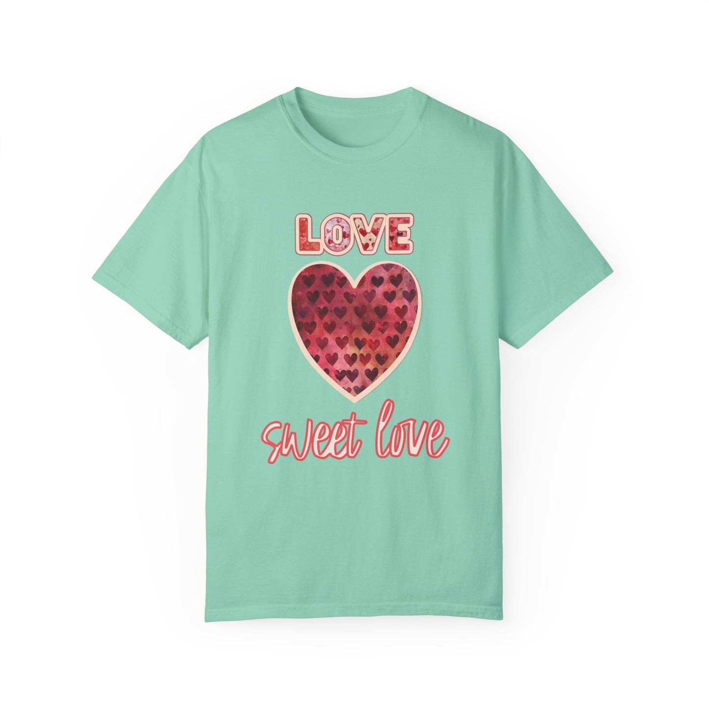 Love Sweet Love Garment-Dyed T-shirt