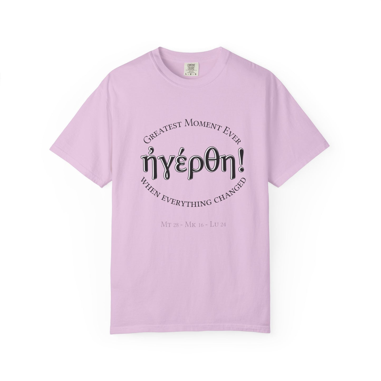 He is Risen! (Greatest Moment Ever) Garment-Dyed T-shirt