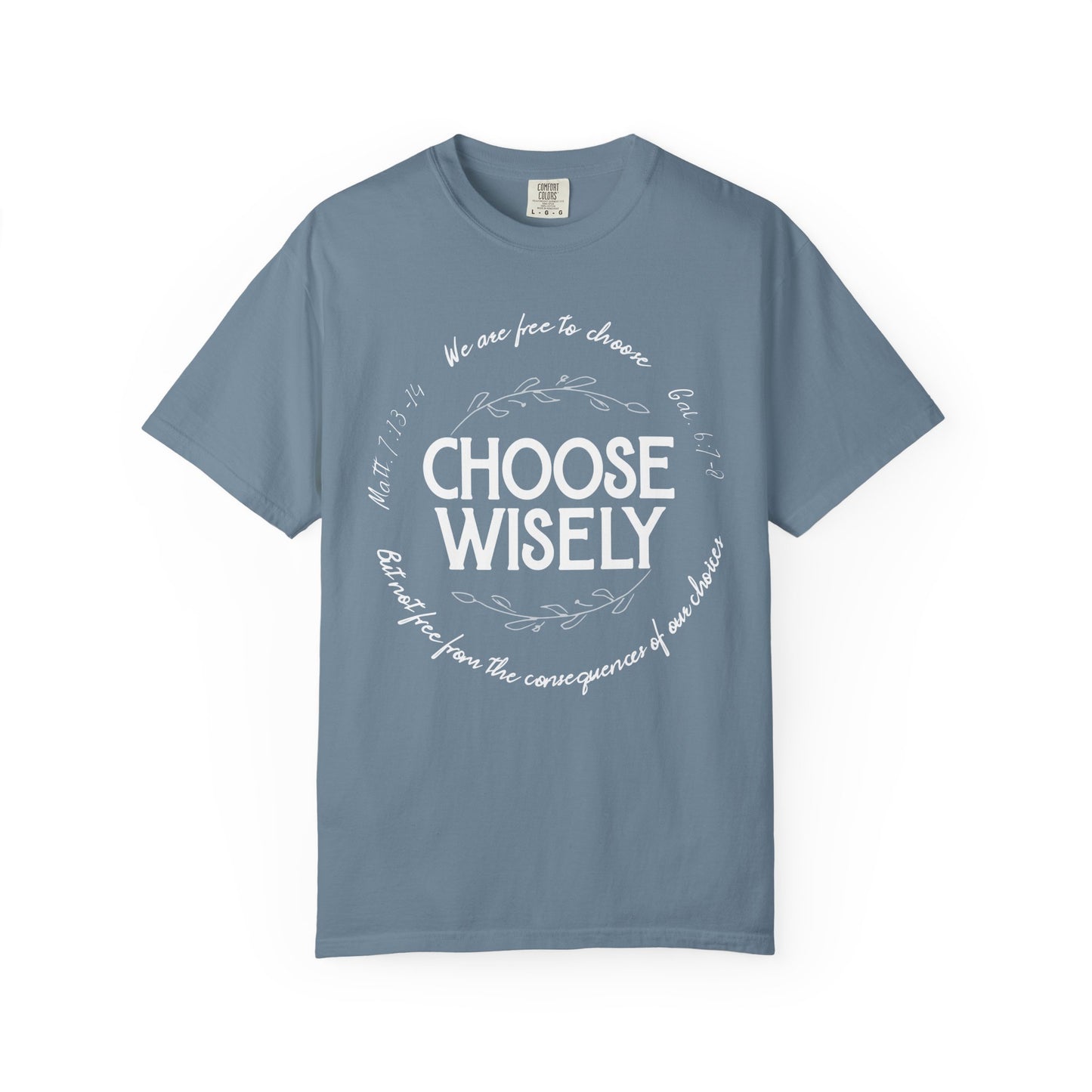 Choose Wisely Unisex Garment-Dyed T-shirt