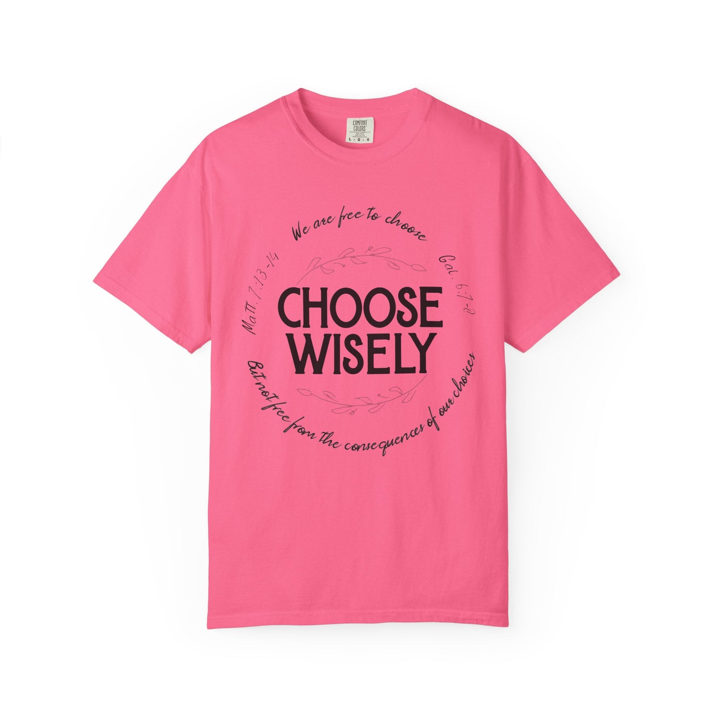 Choose Wisely Unisex Garment-Dyed T-shirt