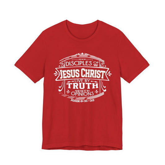 Disciples of Jesus Live by Truth T-shirt
