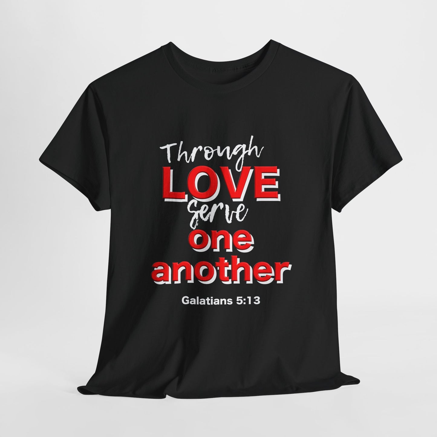 Through Love Serve One Another Tee