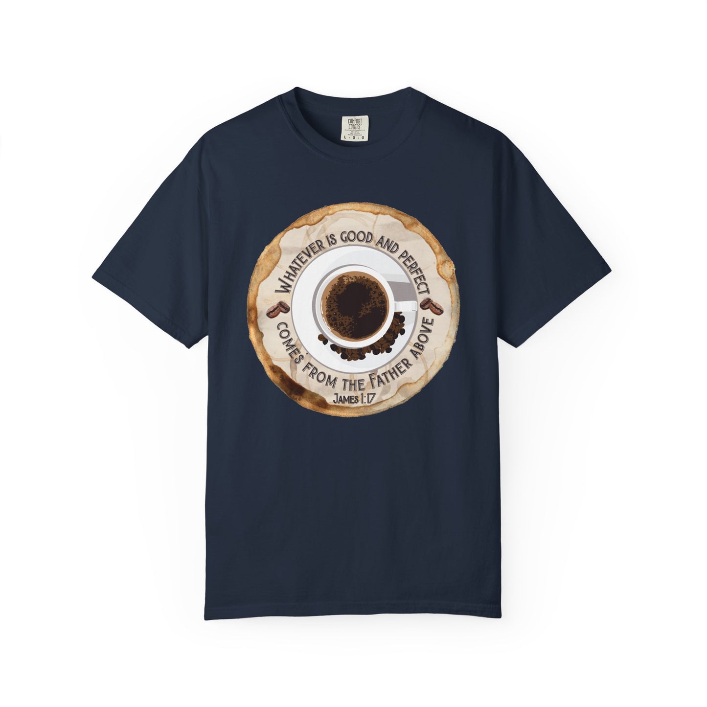 Whatever is Good and Perfect Coffee Tee