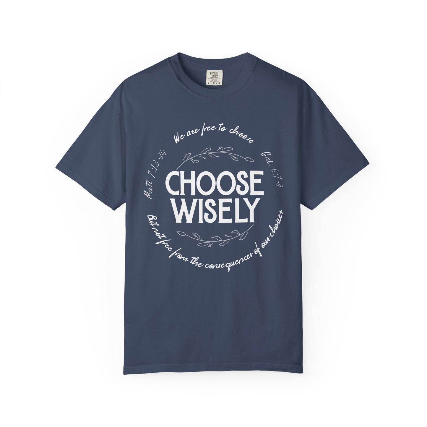 Choose Wisely Unisex Garment-Dyed T-shirt