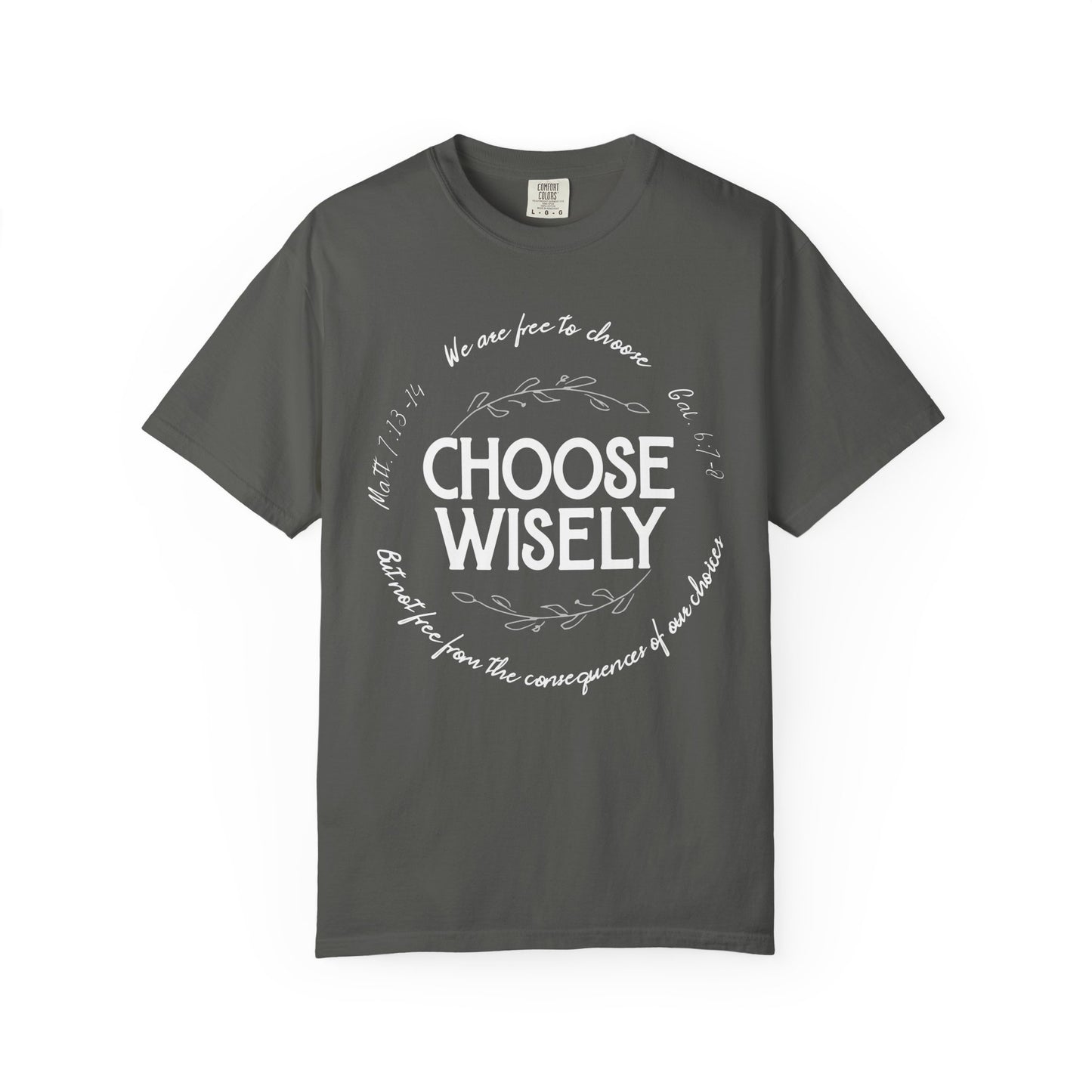Choose Wisely Unisex Garment-Dyed T-shirt