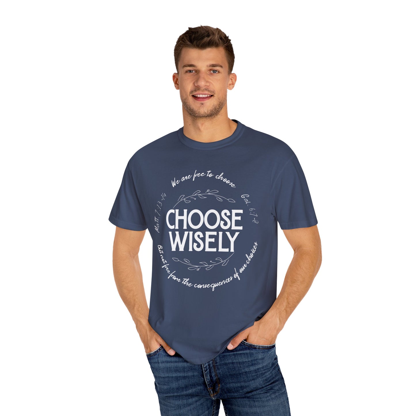 Choose Wisely Unisex Garment-Dyed T-shirt