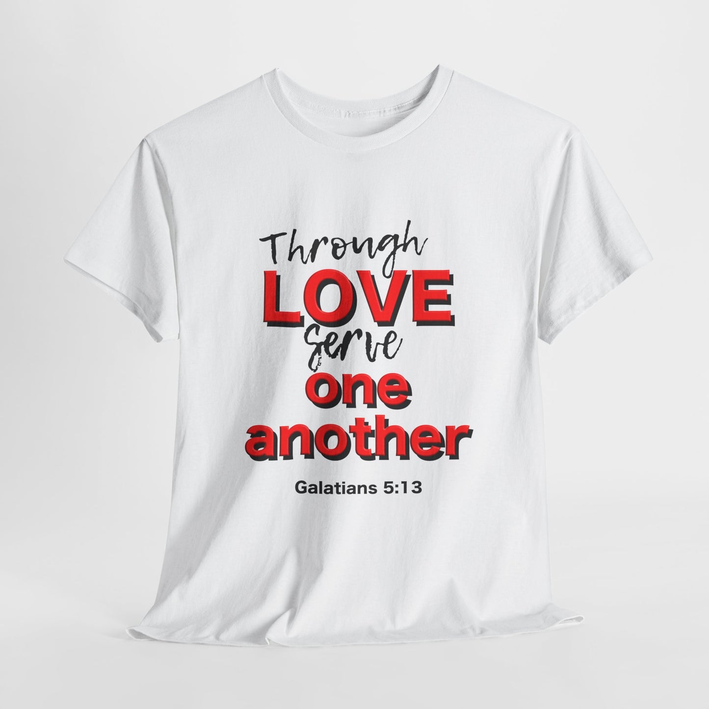 Through Love Serve One Another Tee