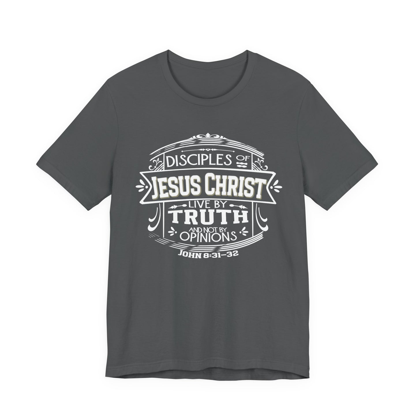 Disciples of Jesus Live by Truth T-shirt