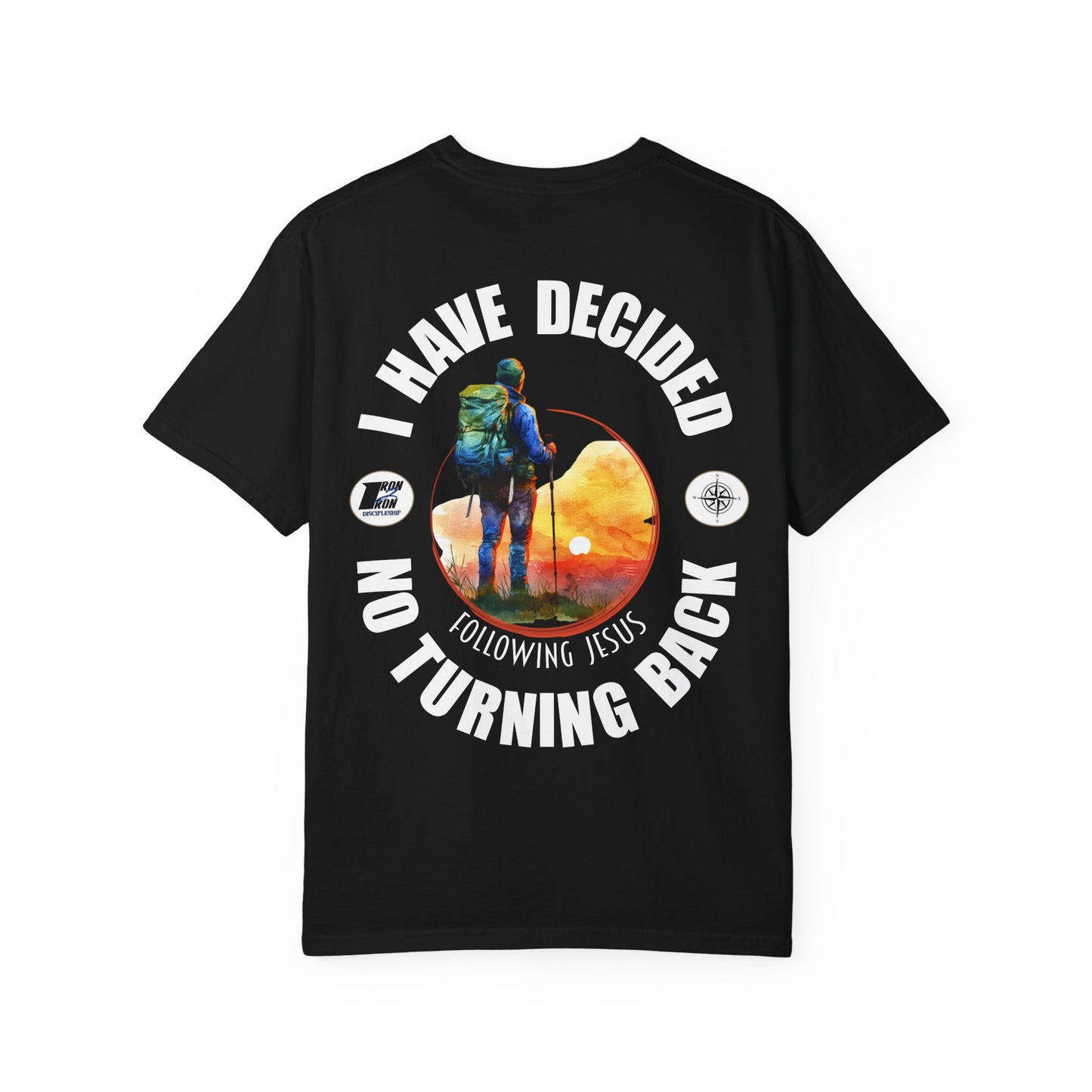 I Have Decided Garment-Dyed T-shirt