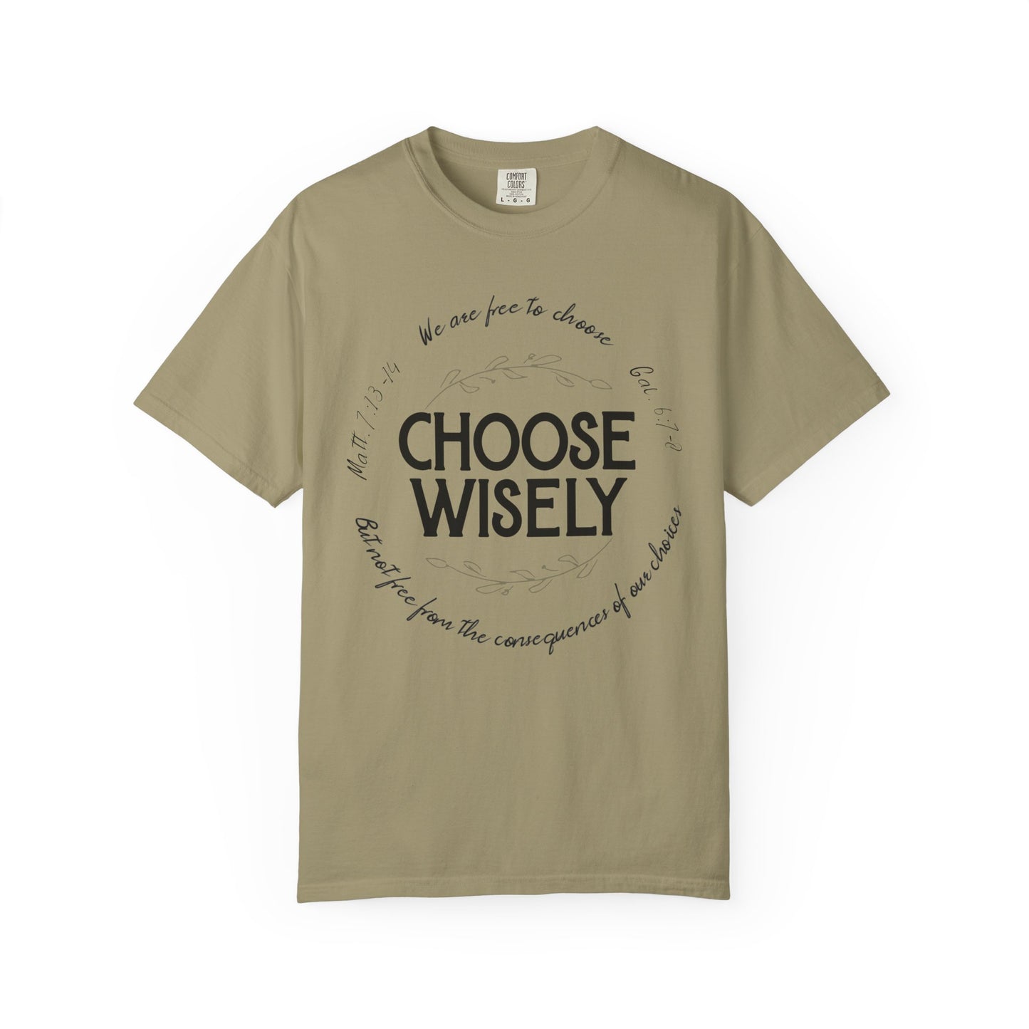 Choose Wisely Unisex Garment-Dyed T-shirt