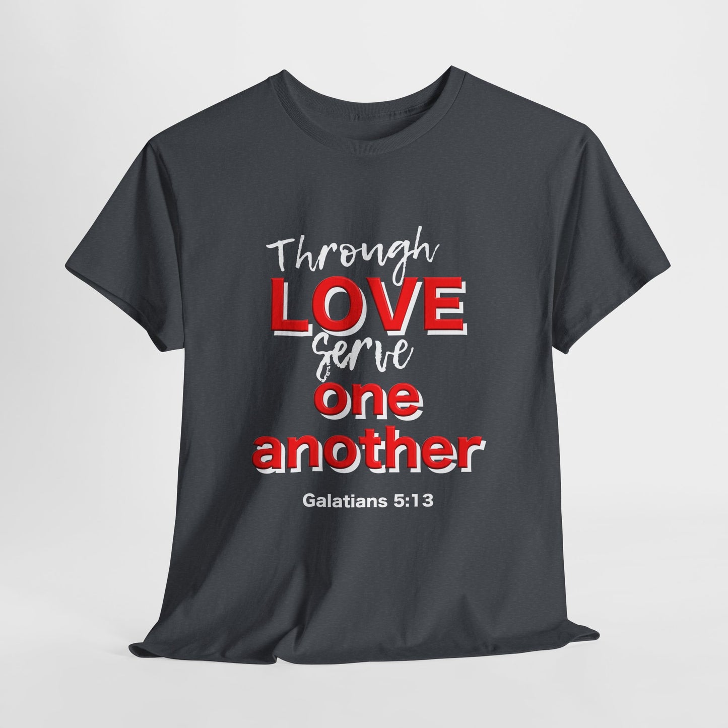 Through Love Serve One Another Tee