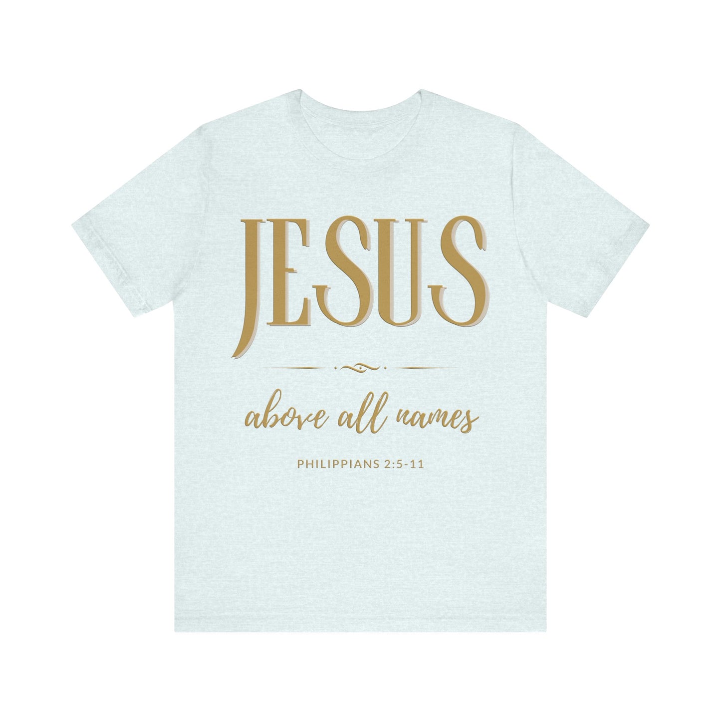 Jesus- Above All Names Tee