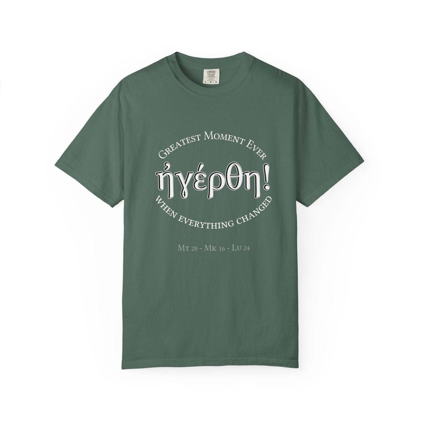 He is Risen! (Greatest Moment Ever) Garment-Dyed T-shirt