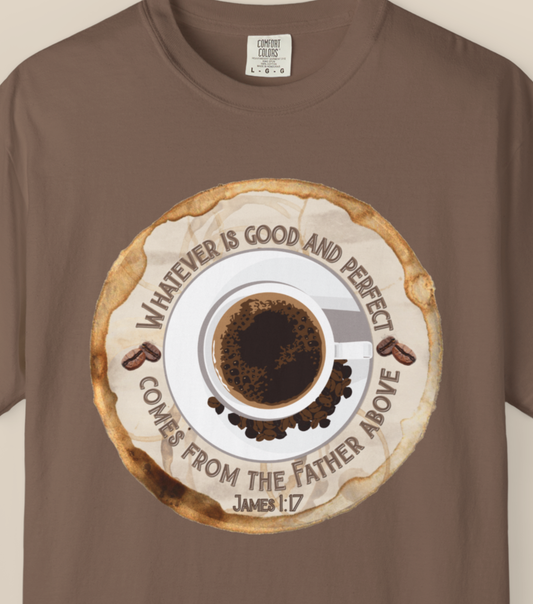 Whatever is Good and Perfect Coffee Tee