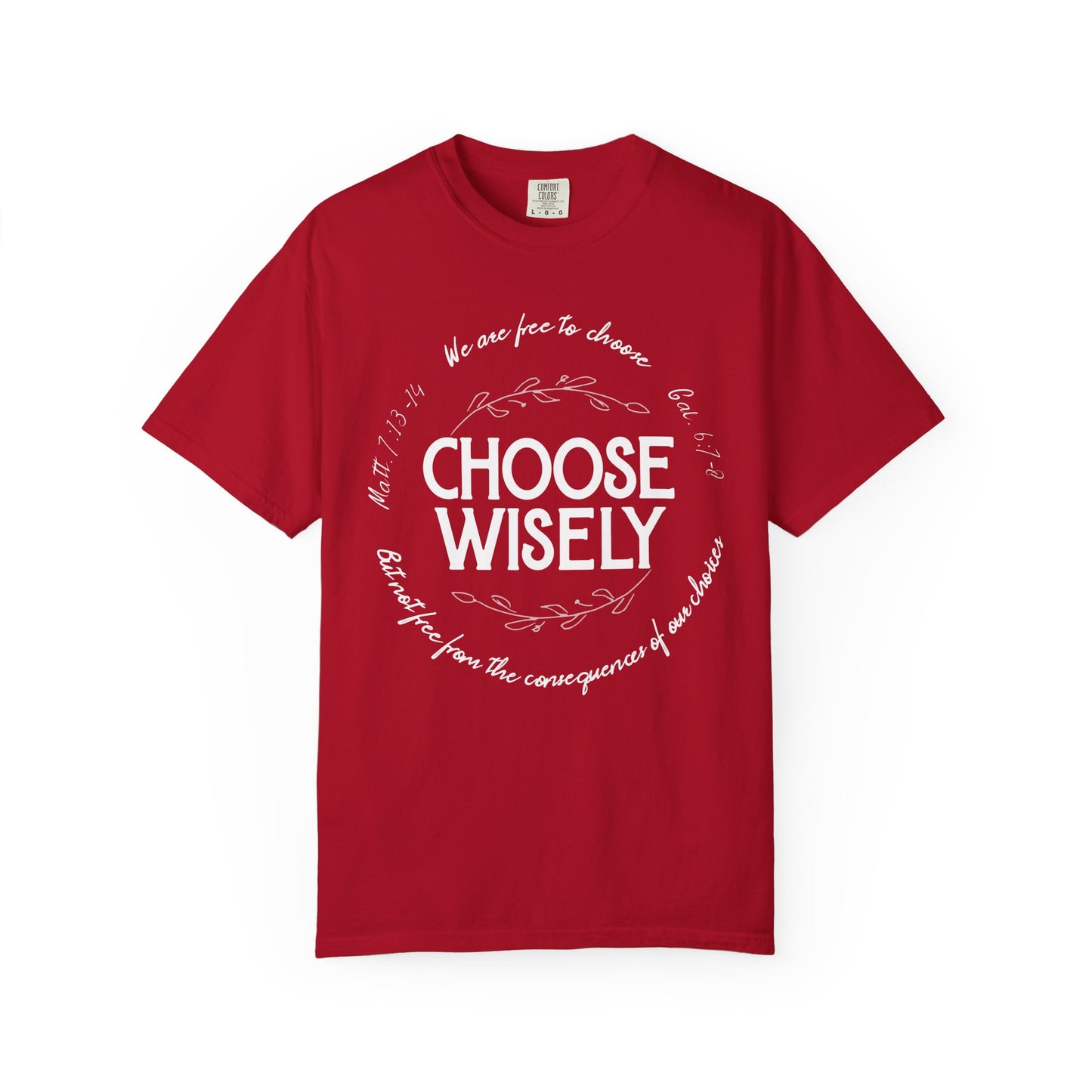 Choose Wisely Unisex Garment-Dyed T-shirt