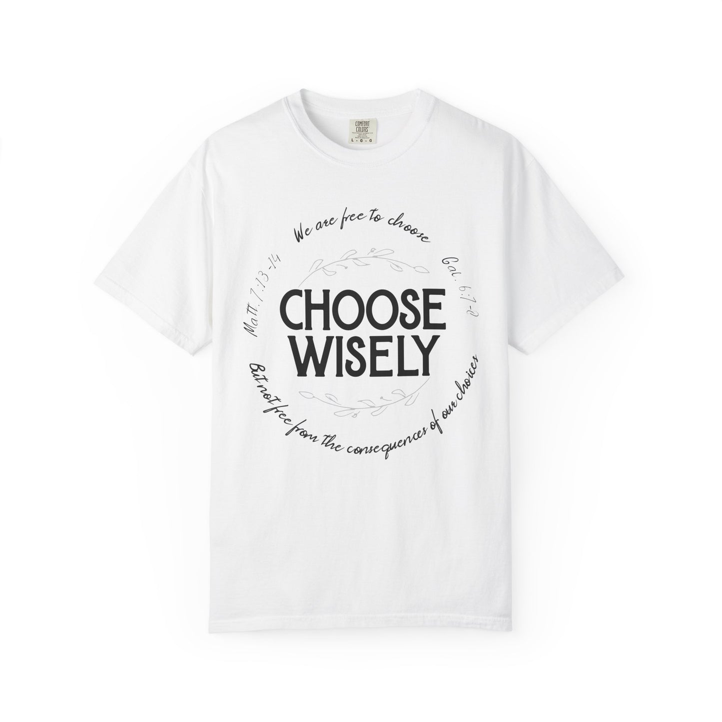 Choose Wisely Unisex Garment-Dyed T-shirt