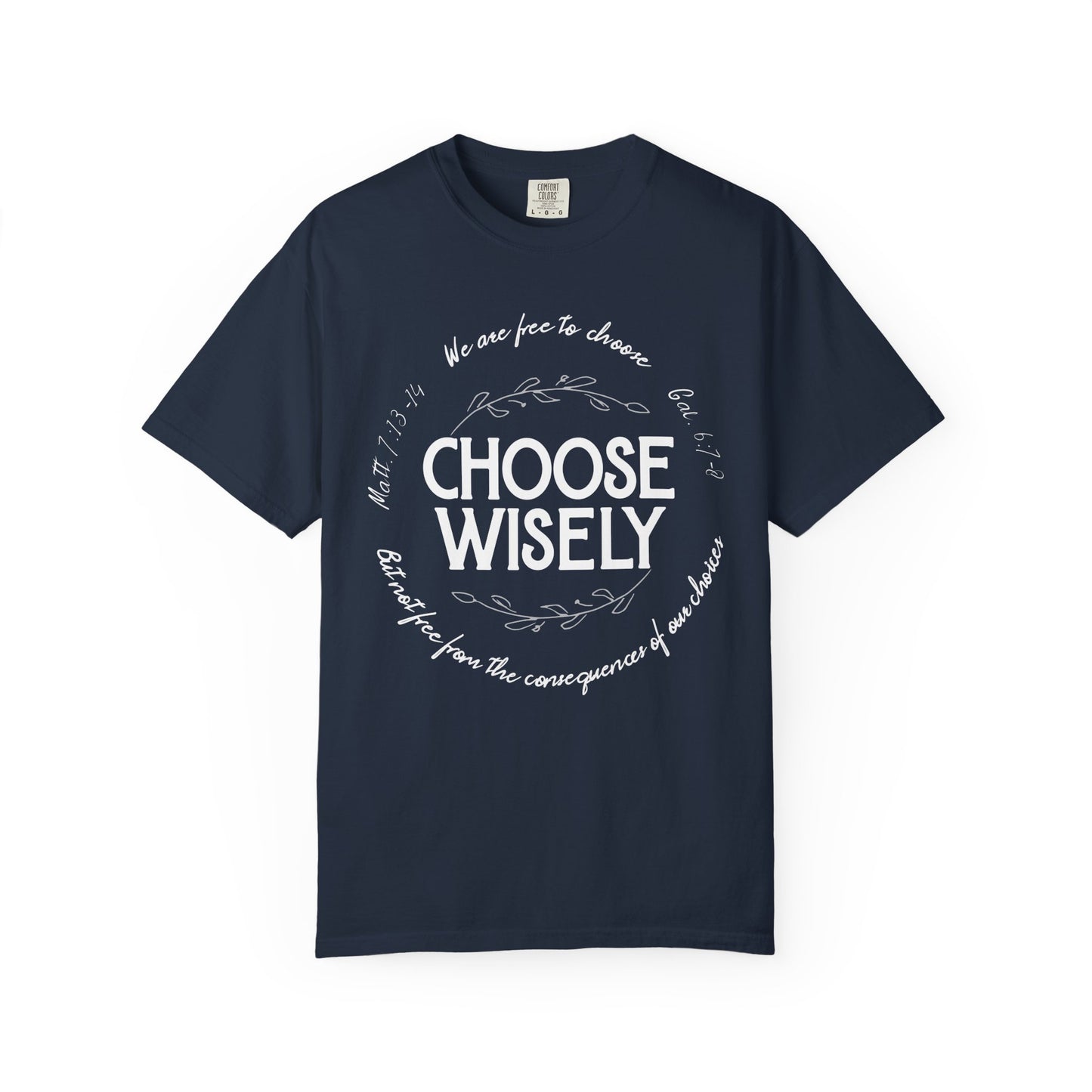Choose Wisely Unisex Garment-Dyed T-shirt