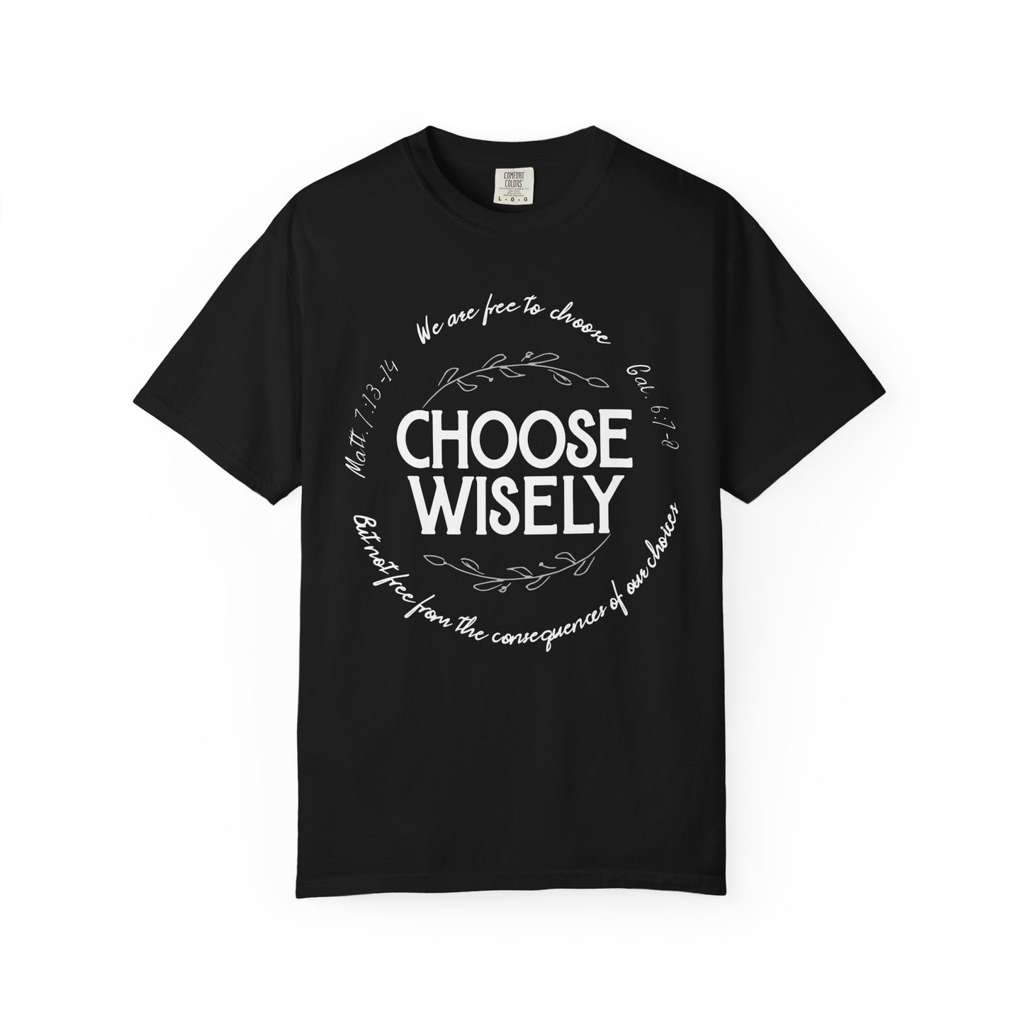 Choose Wisely Unisex Garment-Dyed T-shirt