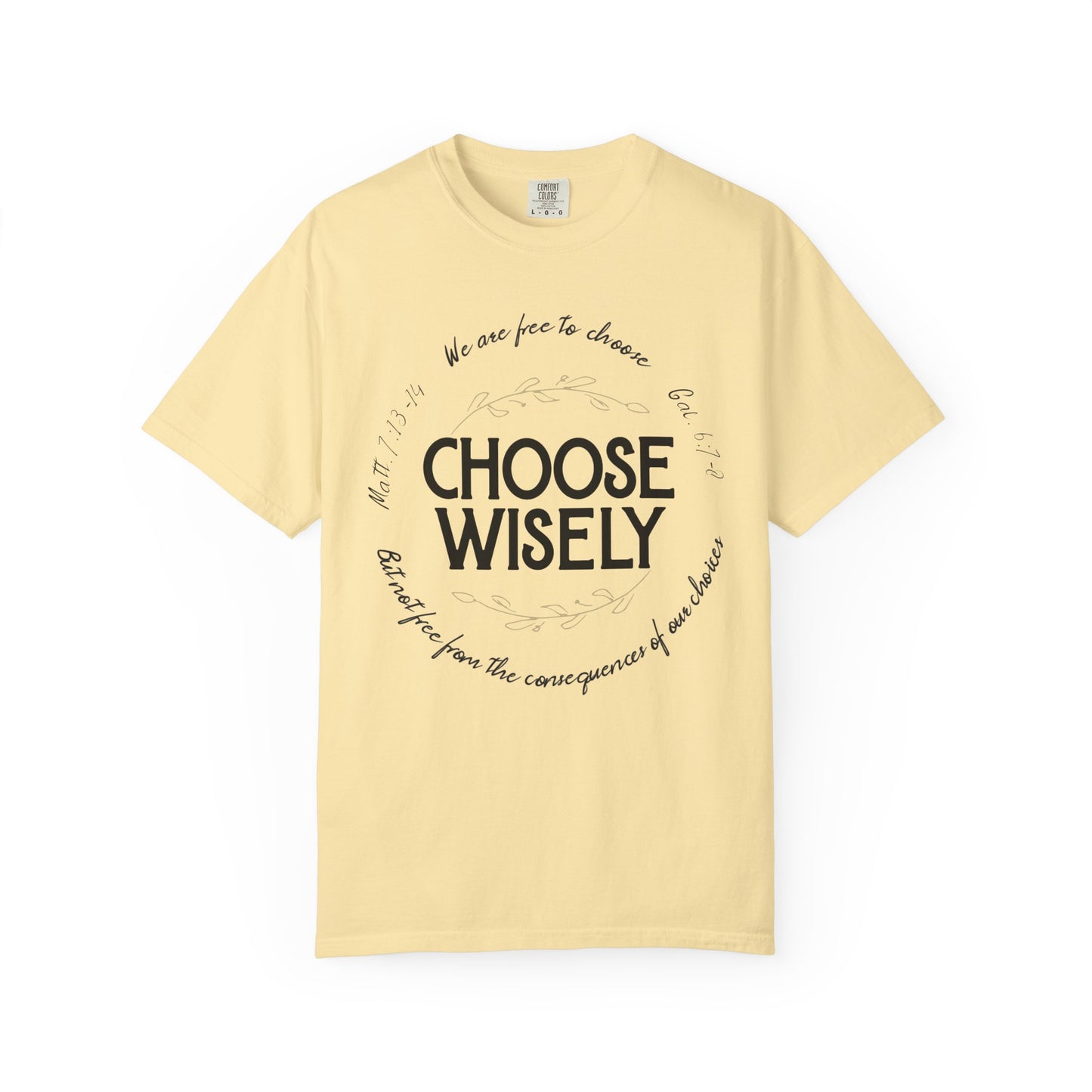 Choose Wisely Unisex Garment-Dyed T-shirt