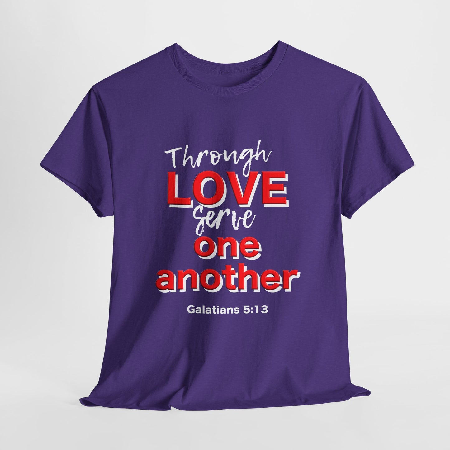 Through Love Serve One Another Tee
