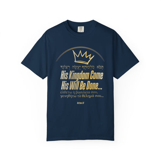 His Kingdom Come Unisex Garment-Dyed T-shirt