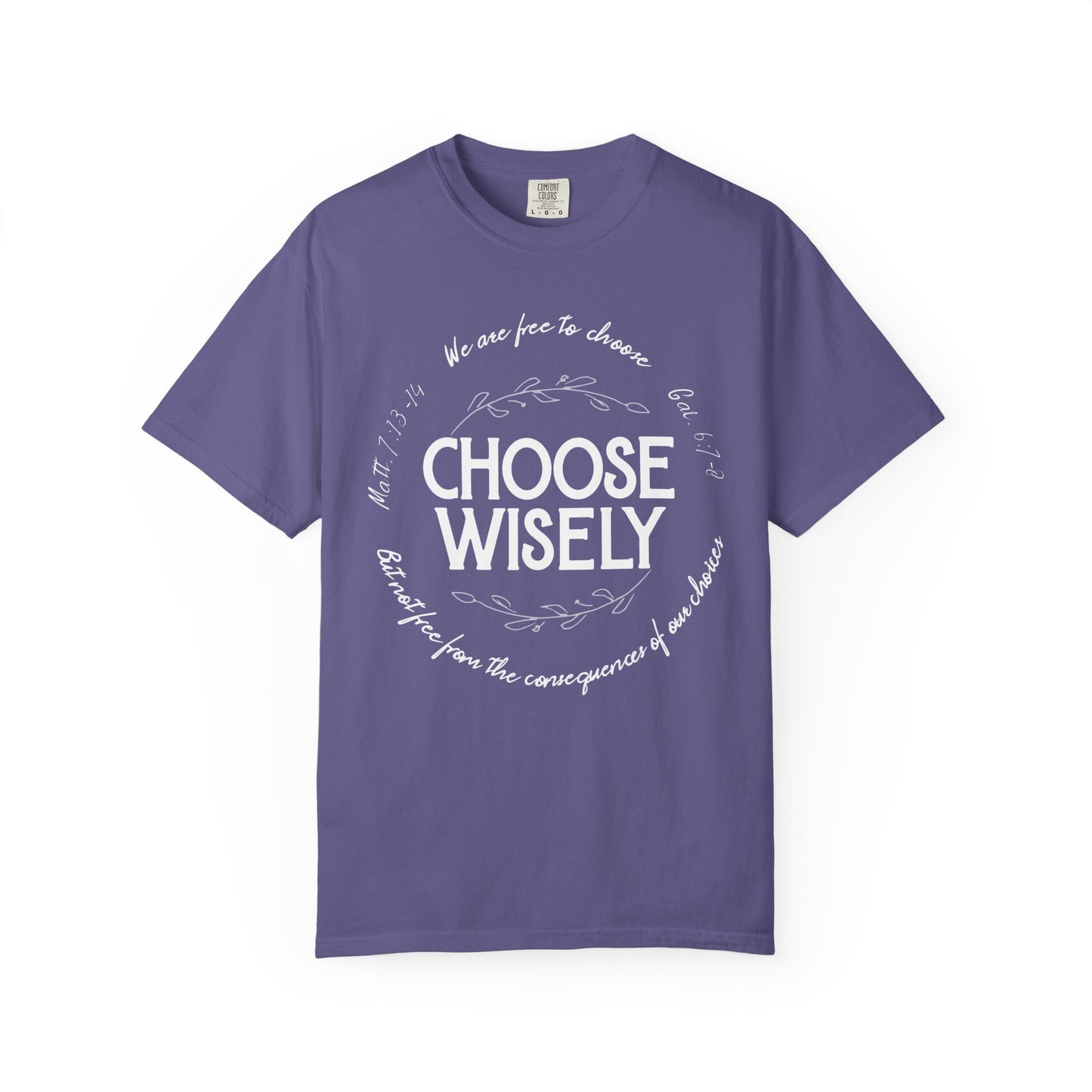 Choose Wisely Unisex Garment-Dyed T-shirt